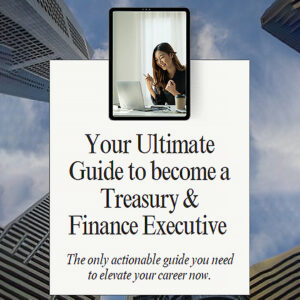 Ultimate Guide to Becoming a Treasury & Finance Executive